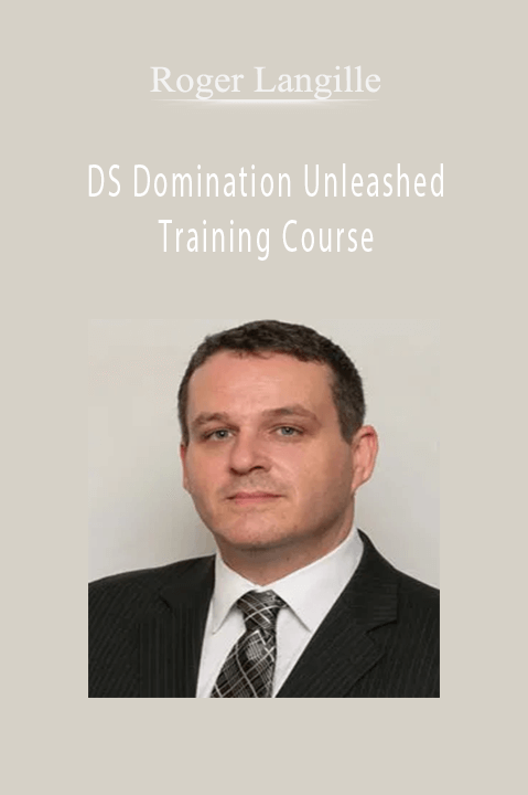 Roger Langille - DS Domination Unleashed Training Course