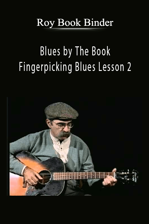 Roy Book Binder - Blues by The Book - Fingerpicking Blues Lesson 2.Roy Book Binder - Blues by The Book - Fingerpicking Blues Lesson 2.