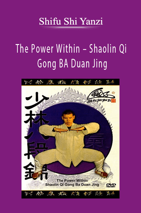 Shifu Shi Yanzi – The Power Within – Shaolin Qi Gong BA Duan Jing