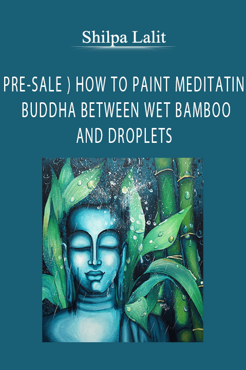 Shilpa Lalit - ( PRE-SALE ) HOW TO PAINT MEDITATING BUDDHA BETWEEN WET BAMBOO AND DROPLETS