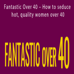Sinn – Fantastic Over 40 – How to seduce hot, quality women over 40