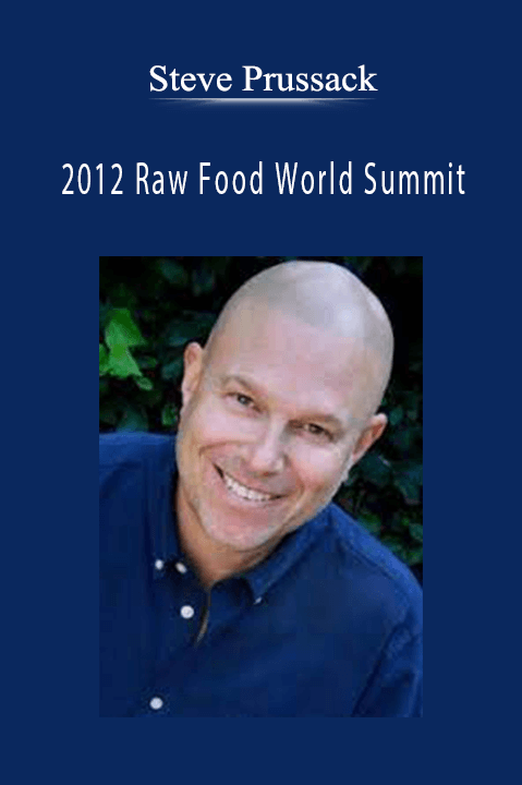 Steve Prussack - 2012 Raw Food World Summit