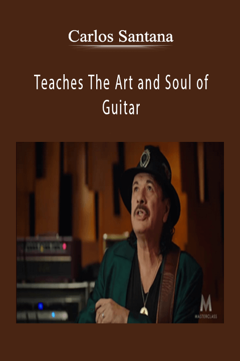 Teaches The Art and Soul of Guitar - Carlos Santana