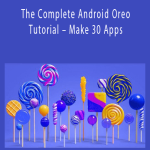 The Complete Android Oreo Tutorial – Make 30 Apps