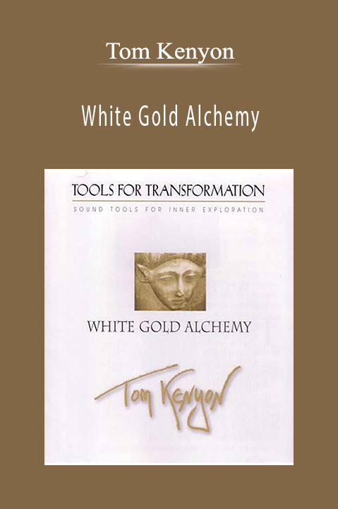 Tom Kenyon - White Gold Alchemy