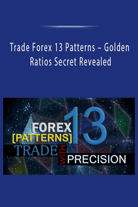 Trade Forex 13 Patterns – Golden Ratios Secret Revealed