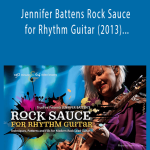 Truefire - Jennifer Battens Rock Sauce for Rhythm Guitar (2013) [MP4 - FLV, MP3, PDF, EXE]