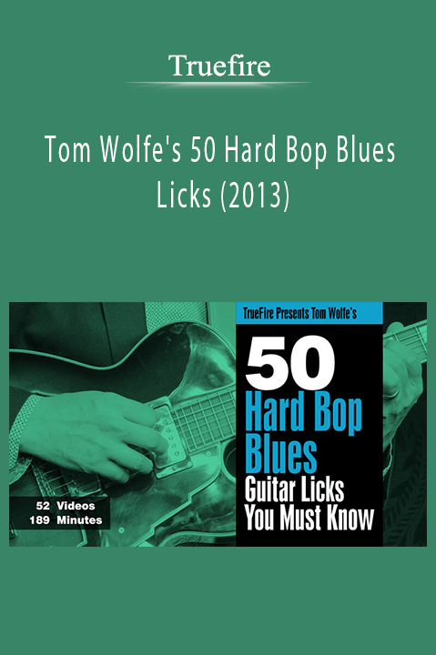 Truefire - Tom Wolfe's 50 Hard Bop Blues Licks (2013)