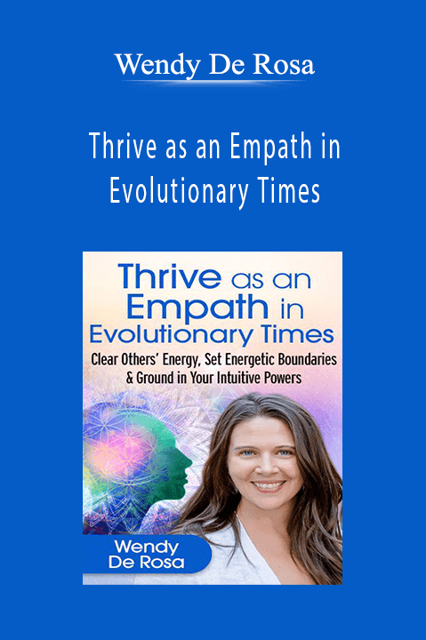 vWendy De Rosa - Thrive as an Empath in Evolutionary Times