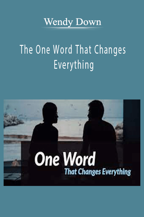 Wendy Down - The One Word That Changes Everything