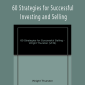 Wright Thurston - 60 Strategies for Successful Investing and Selling