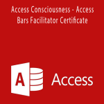 Access Consciousness - Access Bars Facilitator Certificate.