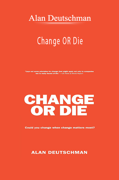 Alan Deutschman - Change OR Die.