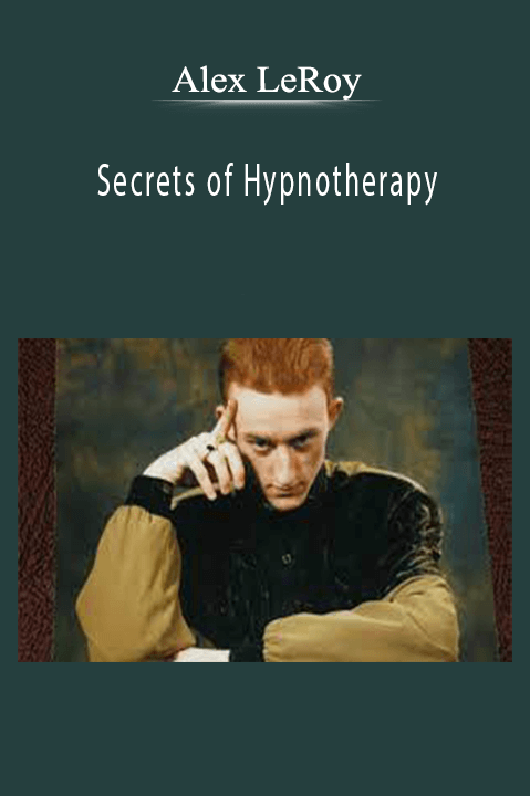 Alex LeRoy - Secrets of Hypnotherapy.Alex LeRoy - Secrets of Hypnotherapy.
