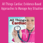 All Things Cardiac Evidence-Based Approaches to Manage Any Situation - Cyndi Zarbano.