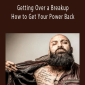 Arash Dibazar - Getting Over a Breakup - How to Get Your Power Back.