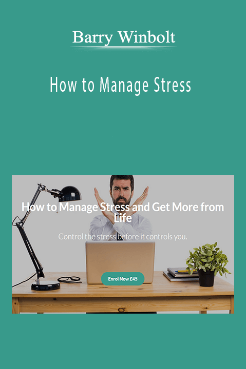 Barry Winbolt - How to Manage Stress Barry Winbolt - How to Manage Stress