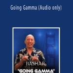 Bashar - Going Gamma (Audio only)