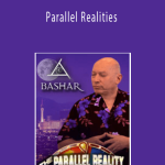 Bashar - Parallel Realities