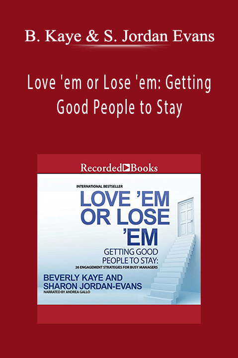 Beverly Kaye and Sharon Jordan Evans - Love 'em or Lose 'em: Getting Good People to Stay