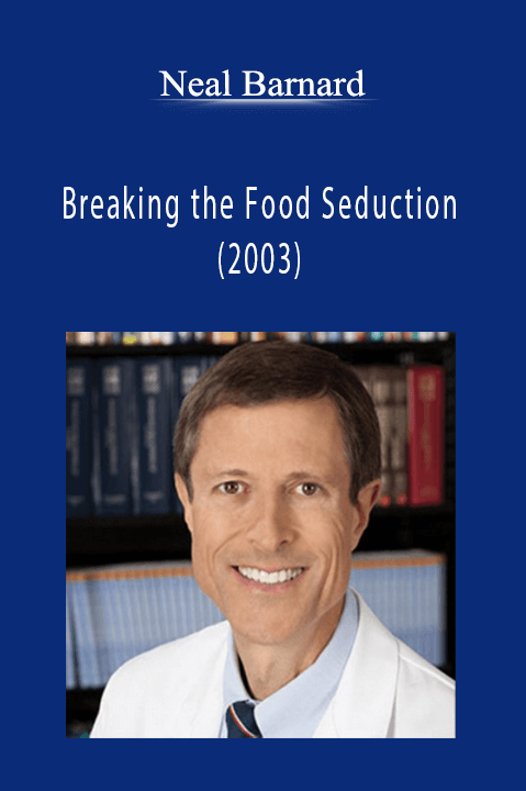 Breaking the Food Seduction (2003) - Neal Barnard