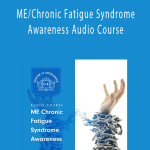 Centreofexcellence - MEChronic Fatigue Syndrome Awareness Audio Course.