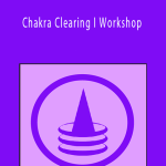 Chakra Clearing I Workshop
