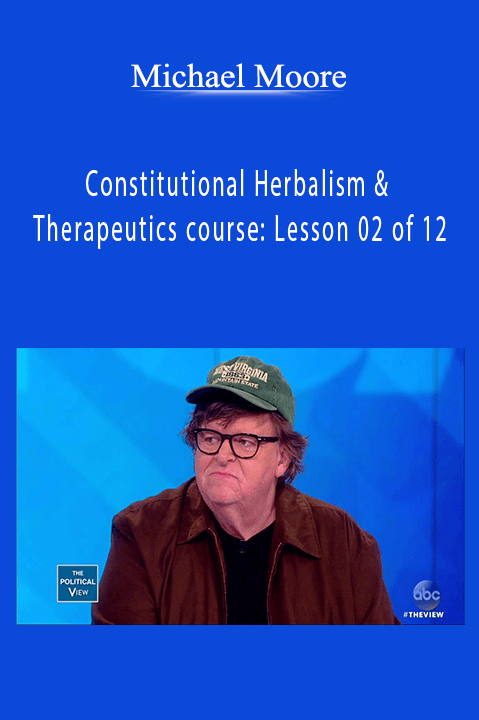 Constitutional Herbalism & Therapeutics course: Lesson 02 of 12 - Michael Moore