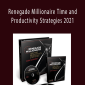 Dan Kennedy - Renegade Millionaire Time and Productivity Strategies 2021