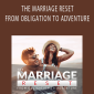 Dani Johnson - THE MARRIAGE RESET FROM OBLIGATION TO ADVENTURE.