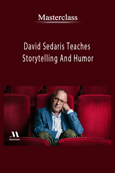 David Sedaris Teaches Storytelling And Humor - Masterclass
