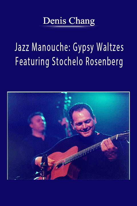 Denis Chang - Jazz Manouche Gypsy Waltzes Featuring Stochelo Rosenberg.