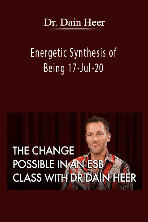 Dr. Dain Heer - Energetic Synthesis of Being 17-Jul-20
