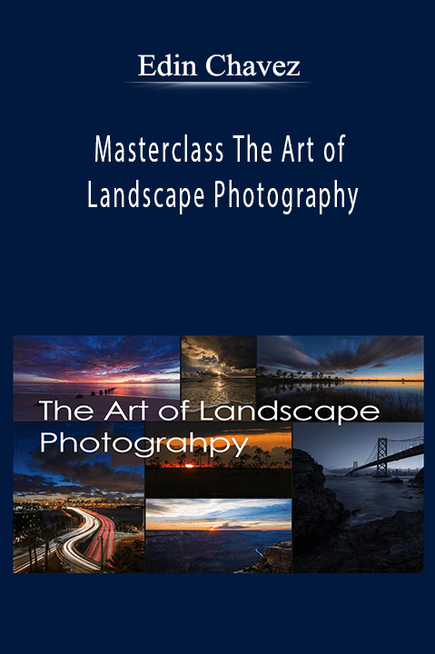 Edin Chavez - Masterclass The Art of Landscape Photography