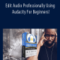 Edit Audio Professionally Using Audacity For Beginners!