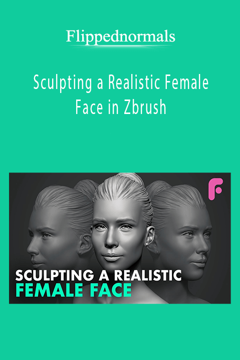 Flippednormals – Sculpting a Realistic Female Face in Zbrush