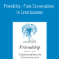 Gary M. Douglas - Friendship - From Conversations In Consciousness