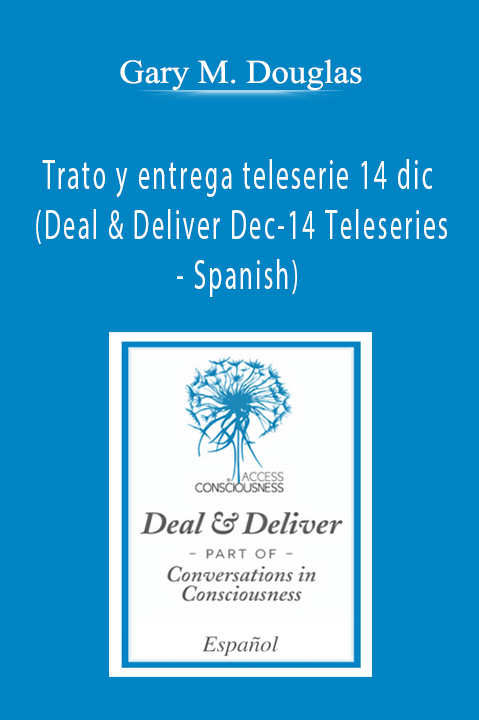 Gary M. Douglas - Trato y entrega teleserie 14 dic (Deal & Deliver Dec-14 Teleseries - Spanish)