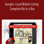 Google+ Local Mobile Listing - Complete Biz in a Box