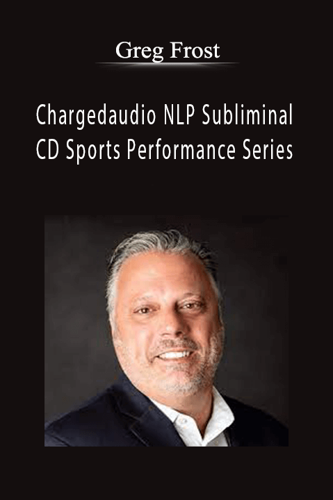 Greg Frost - Chargedaudio NLP Subliminal CD Sports Performance Series