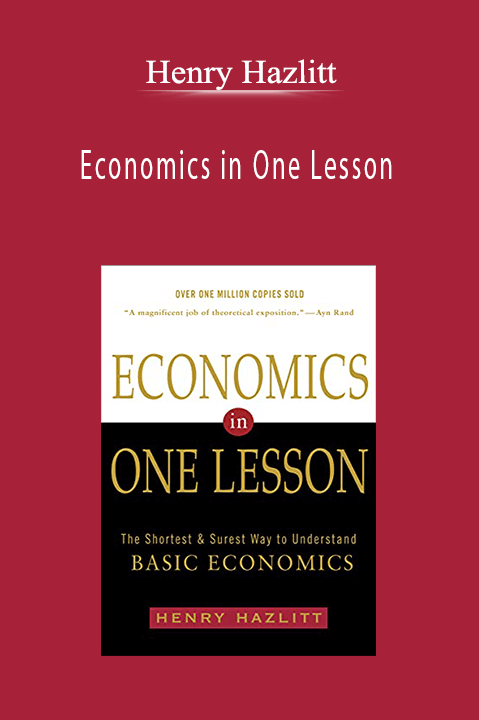 Henry Hazlitt - Economics in One Lesson