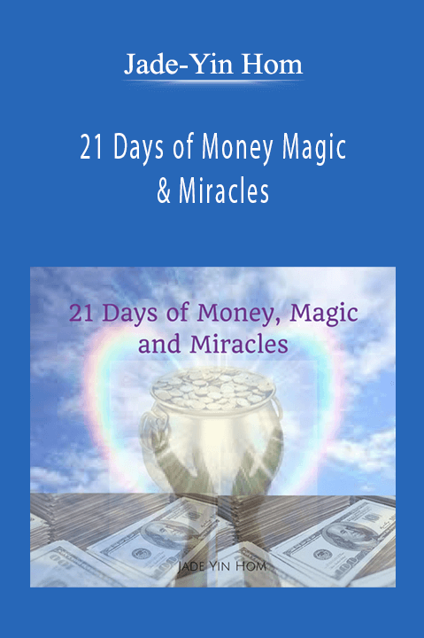 Jade-Yin Hom - 21 Days of Money Magic & Miracles