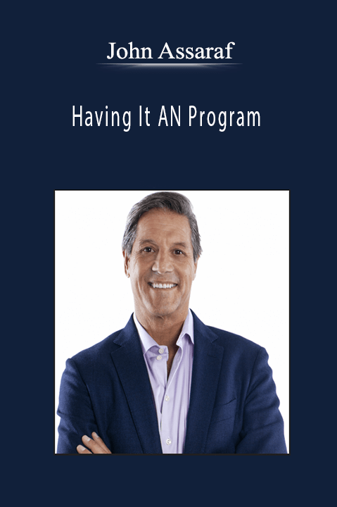 John Assaraf - Having It AN Program.