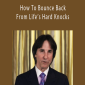 John Demartini - How To Bounce Back From Life’s Hard Knocks.