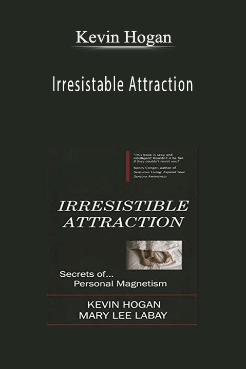 Kevin Hogan – Irresistable Attraction