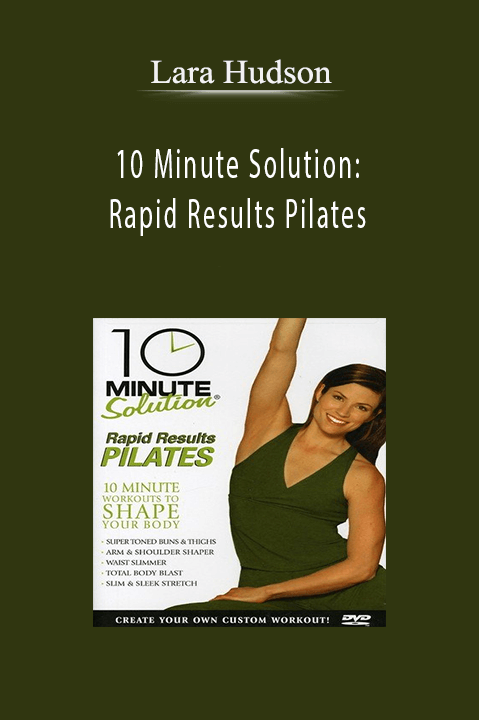 Lara Hudson - 10 Minute Solution: Rapid Results Pilates