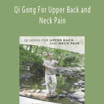 Lee Holden - Qi Gong For Upper Back and Neck Pain