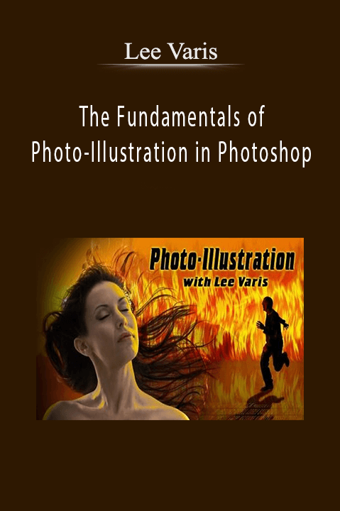 Lee Varis - The Fundamentals of Photo-Illustration in Photoshop