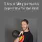 Logan Christopher - 72 Keys to Taking Your Health & Longevity into Your Own Hands