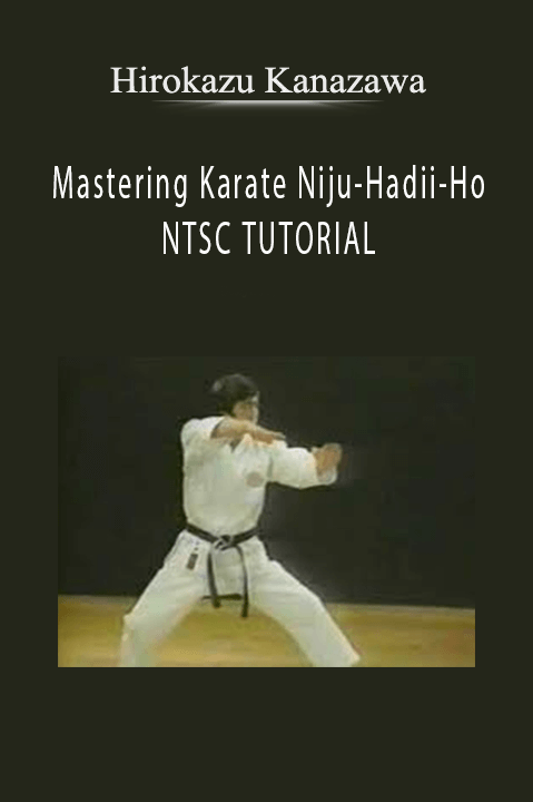 Mastering Karate Dan-Kata NTSC TUTORIAL - Hirokazu Kanazawa